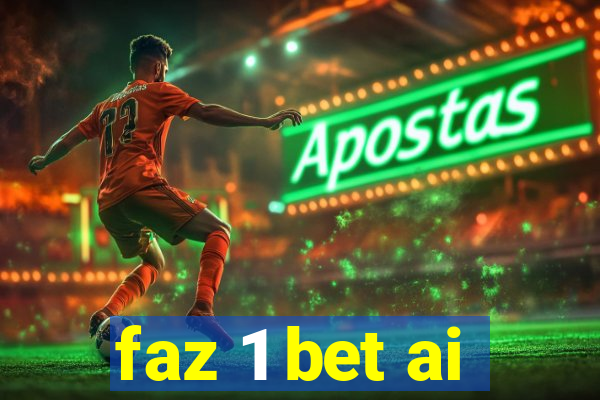 faz 1 bet ai